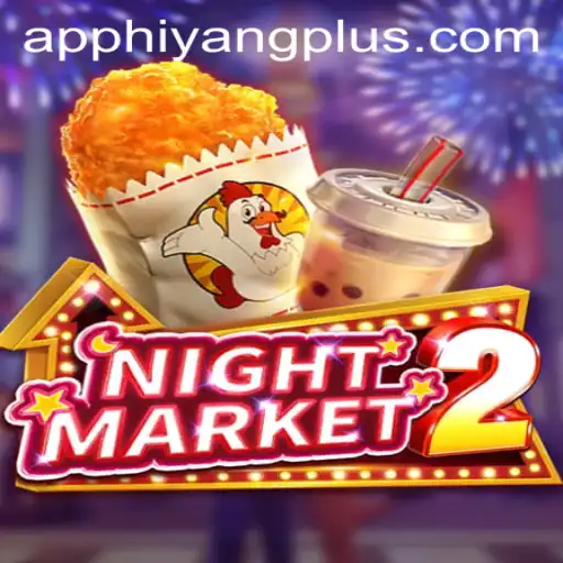 Exploring the Exciting World of NightMarket2 and Its Integration with Hiyang Plus App